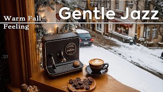 Gentle Jazz & Coffee Moments ~ Позитивный джаз для теплого осеннего настроения 🌄🎄