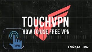 HOW TO USE FREE VPN - TOUCHVPN