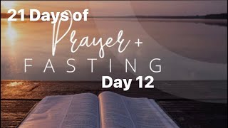 21 Days of Prayer and Fasting Day 12