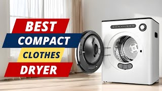 Best Compact Clothes Dryer | The Only 5 You Should Consider!