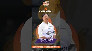 Meet Finalist 5: Ingwa Subba | ​⁠@KantipurTVHD  | @ChefNepal ​⁠ | ​⁠@chefsantosh