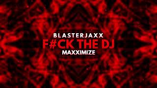 Blasterjaxx - F#ck The DJ