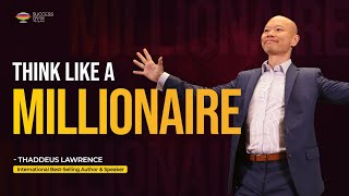 How To Develop the MILLIONAIRE MINDSET | Thaddeus Lawrence | Success Gyan