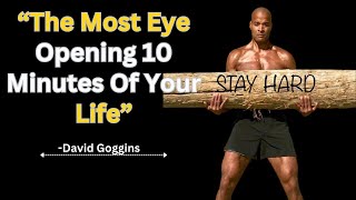 The Most Eye Opening 10 Minutes Of Your Life | David Goggins