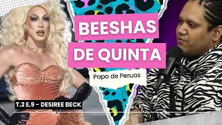 BEESHAS DE QUINTA TEMP 2 #09 - Papo de PERUAS com @Desireebeck