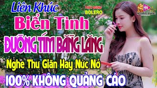 BIỂN TÌNH, ĐƯỜNG TÍM BẰNG LĂNG➤ BOLERO TUYỂN CHỌN HAY NHẤT - LK Rumba Trữ Tình Hải Ngoại Nghe Là Phê