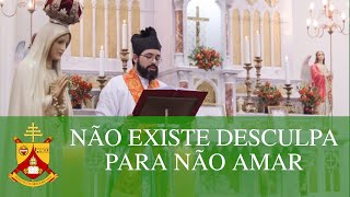 Não existe desculpa para não amar - Homilia do II Domingo após Pentecostes