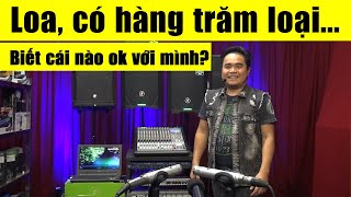 Loa, có hàng trăm loại...Biết cái nào ok với mình???