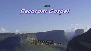 Longa viagem  -  Pastor Antonio Nonato