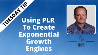 Using PLR To Create Exponential Growth Engines | Tuesday Tip