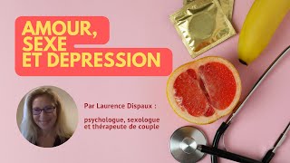 Amour, Sexe et Dépression  [ Par Laurence Dispaux, psychologue, sexologue