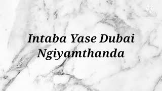 Intaba Yase Dubai - Ngiyamthanda Instrumental and Lyrics