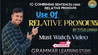 ||FORMATION OF RELATIVE CLAUSES||COMBINING SENTENCES USING RELATIVE PRONOUNS||