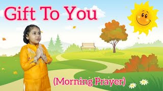 Gift To You Song/English Prayer For Kids/Kids Praise & Worship Song/School's Morning Assembly Prayer