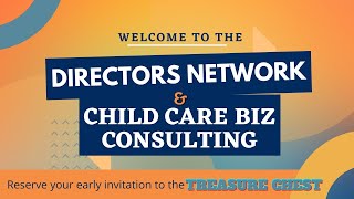 Welcome to the Director’s Network and Child Care Biz Consulting