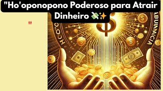 Ho'oponopono Poderoso para Atrair Dinheiro 💸✨ Prosperidade e Abundância Ilimitada"