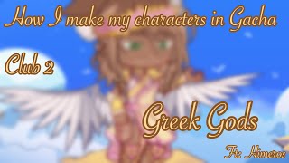 How I make my characters in Gacha Club 2 // Greek Gods // Ft: Himeros