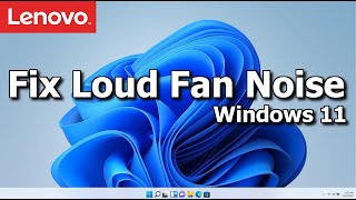 Lenovo Laptop | Fix Loud Fan Noise | How to on Windows 11