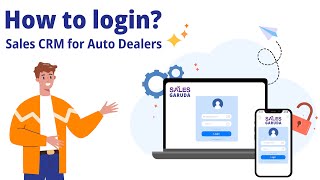 4 - How to login? | Sales CRM for Auto Dealers