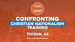 Confronting Christian Nationalism Training - Tucson, AZ