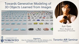 Jun Gao on Towards Generative Modeling of 3D Objects Learned from Images | Toronto AIR Seminar