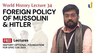 World History Lecture 34: Foreign Policy of Mussolini & Hitler | History Optional Foundation 2025