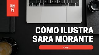 CÓMO ILUSTRA SARA MORANTE - ARIEL