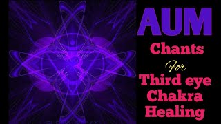 AUM MANTRA CHANTING | OM at 396 Hz | Seed Mantra AUM Chanting Meditation to Open Third Eye Chakra