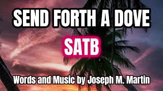 Send Forth A Dove / SATB / Choral Guide / Words and Music by Joseph M. Martin