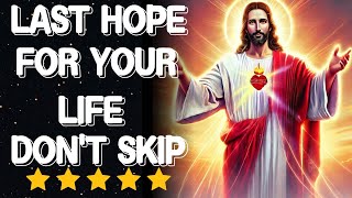 GOD SAYS LAST HOPE FOR YOUR LIFE DON'T SKIP l @JesusWordsforlife l God bless you l God bless