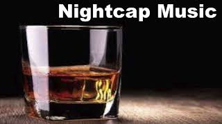 Nightcap Music: 2 Hours of Best Nightcap Music for your Nightcap