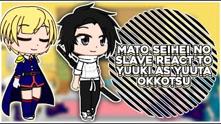 Mato Seihei No Slave React To Yuuki As Yuuta Okkotsu || GachaReact