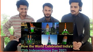 How The World Celebrated India's 75th Independence Day 2021 - PAKISTANI REACTION!!!