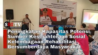 Peningkatan Kapasitas Potensi Sumber Kesejahteraan Sosial Kelembagaan Rehabilitasi Masyarakat