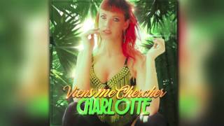 Charlotte - Viens me chercher (AUDIO CLIP)