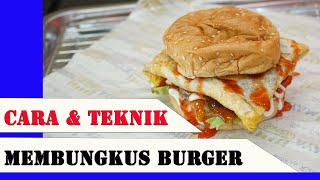 cara dan teknik bungkus burger..