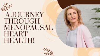 Heart Health in Menopause: Empowering Your Journey