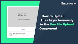 How to Upload Files Asynchronously in the Vue File Upload