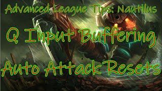 Advanced League Tips - Nautilus: Q Input Buffers and 2 Auto Attack Resets