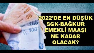 EMEKLİ MAAŞI 2022'DE EN DÜŞÜK NE KADAR OLMASI BEKLENİYOR (SEYYANEN ZAM-REFAH PAYI-ENFLASYON FARKI)