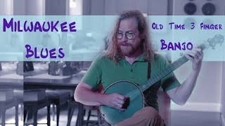 Milwaukee Blues |  Old Time 3 Finger  Banjo  |  Tablature Included