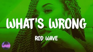 Rod Wave - What's Wrong (lyrics)