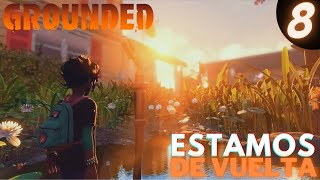 Vuelvo al GROUNDED después de 8 meses🥳​ | GROUNDED Gameplay Español #8