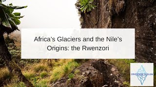 Africa’s Glaciers and the Nile’s Origins: the Rwenzori