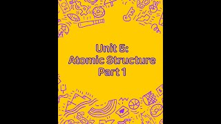 Chemistry 2: Unit 5, Atomic Structure Part 1