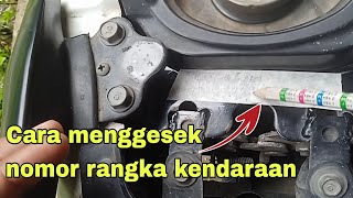 Cara menggesek nomor rangka mesin kendaraan sepeda motor.