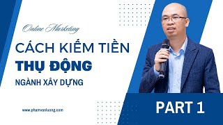 Tăng Thu Nhập, Tận Dụng Tài Năng - Cách Kiếm Tiền Thụ Động Trong Ngành Xây Dựng - Part 1