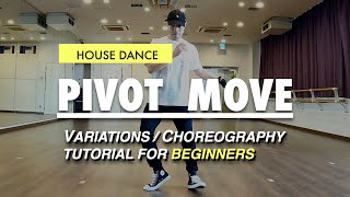 House Dance Tutorial For Beginners | Basic Steps Variations And Choreography | Pivot Move