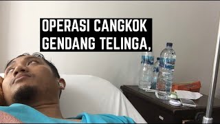 Bagaimana Rasanya Operasi Cangkok Gendang Telinga? Langsung operasi 2 telinga.