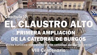 17 El Claustro Alto de la Catedral de Burgos - VIII Centenario de la Catedral